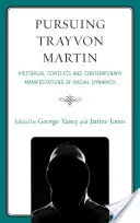 Persiguiendo a Trayvon Martin: contextos históricos y manifestaciones contemporáneas de la dinámica racial - Pursuing Trayvon Martin: Historical Contexts and Contemporary Manifestations of Racial Dynamics