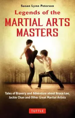 Leyendas de los maestros de las artes marciales: Cuentos de valentía y aventura protagonizados por Bruce Lee, Jackie Chan y otros grandes artistas marciales. - Legends of the Martial Arts Masters: Tales of Bravery and Adventure Featuring Bruce Lee, Jackie Chan and Other Great Martial Artists