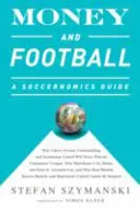 Dinero y fútbol: Una guía de Soccernomics: Por qué Chievo Verona, Unterhaching y Scunthorpe United nunca ganarán la Liga de Campeones, Por qué - Money and Football: A Soccernomics Guide: Why Chievo Verona, Unterhaching, and Scunthorpe United Will Never Win the Champions League, Why