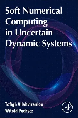 Soft Numerical Computing in Uncertain Dynamic Systems (Computación numérica blanda en sistemas dinámicos inciertos) - Soft Numerical Computing in Uncertain Dynamic Systems