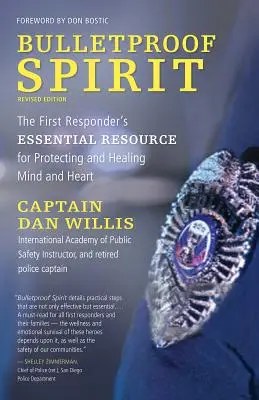 Espíritu a prueba de balas, edición revisada: El recurso esencial del primer interviniente para proteger y curar la mente y el corazón - Bulletproof Spirit, Revised Edition: The First Responder's Essential Resource for Protecting and Healing Mind and Heart