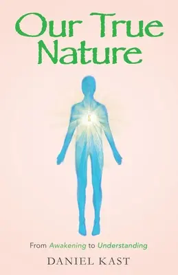 Nuestra verdadera naturaleza: Del despertar a la comprensión - Our True Nature: From Awakening to Understanding