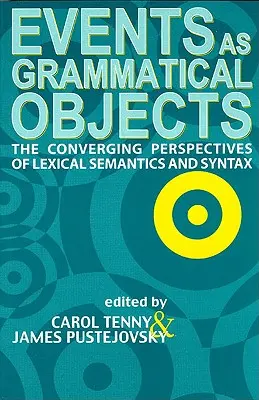 Los eventos como objetos gramaticales, volumen 100: Las perspectivas convergentes de la semántica léxica y la sintaxis - Events as Grammatical Objects, Volume 100: The Converging Perspectives of Lexical Semantics and Syntax