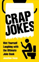 Chistes de mierda: Mójate de risa con el libro de chistes definitivo - Crap Jokes: Wet Yourself Laughing with the Ultimate Joke Book