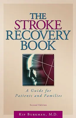 El libro de la recuperación del ictus: Guía para pacientes y familiares - The Stroke Recovery Book: A Guide for Patients and Families