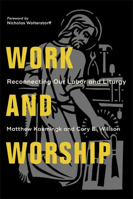 Trabajo y culto: Reconectando nuestro trabajo y la liturgia - Work and Worship: Reconnecting Our Labor and Liturgy