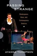 Passing Strange: Shakespeare, Race, and Contemporary America (Shakespeare, la raza y la América contemporánea) - Passing Strange: Shakespeare, Race, and Contemporary America