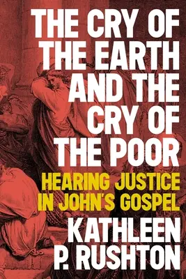 El grito de la tierra y el grito de los pobres: escuchar la justicia en el Evangelio de Juan - The Cry of the Earth and the Cry of the Poor: Hearing Justice in John's Gospel