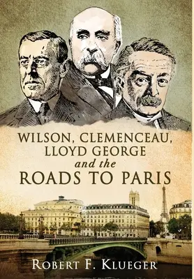 Wilson, Clemenceau, Lloyd George y los caminos de París - Wilson, Clemenceau, Lloyd George and the Roads to Paris