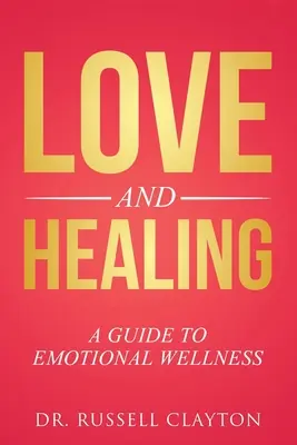 Amor y curación: Guía para el bienestar emocional - Love and Healing: A Guide to Emotional Wellness
