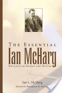The Essential Ian McHarg: Escritos sobre diseño y naturaleza - The Essential Ian McHarg: Writings on Design and Nature