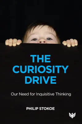 El impulso de la curiosidad: Nuestra necesidad de pensamiento inquisitivo - The Curiosity Drive: Our Need for Inquisitive Thinking