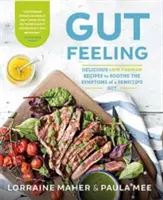 Gut Feeling - Deliciosas recetas bajas en FODMAP para aliviar los síntomas de un intestino sensible - Gut Feeling - Delicious low FODMAP recipes to soothe the symptoms of a sensitive gut