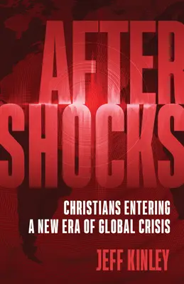 Réplicas: Los cristianos entran en una nueva era de crisis mundial - Aftershocks: Christians Entering a New Era of Global Crisis