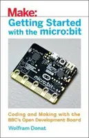 Primeros pasos con el Micro: Bit: Programar y crear con la placa de desarrollo abierta de la Bbc - Getting Started with the Micro: Bit: Coding and Making with the Bbc's Open Development Board