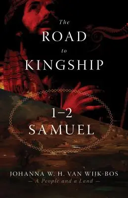 El camino hacia la realeza: 1-2 Samuel - The Road to Kingship: 1-2 Samuel