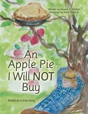 Una tarta de manzana que no compraré: Basado en una historia real - An Apple Pie I Will Not Buy: Based on a True Story