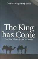 Ha venido el Rey: El verdadero mensaje de la Navidad - The King Has Come: The Real Message of Christmas