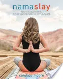 Namaslay, 1: Sacude tu práctica de yoga, explota tu grandeza y desafía tus límites - Namaslay, 1: Rock Your Yoga Practice, Tap Into Your Greatness, & Defy Your Limits