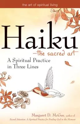 Haiku--El Arte Sagrado: Una Práctica Espiritual en Tres Líneas - Haiku--The Sacred Art: A Spiritual Practice in Three Lines