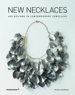 Nuevos collares: 400 diseños de joyería contemporánea - New Necklaces: 400 Designs in Contemporary Jewellery