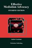 Defensa eficaz en mediación: Edición para estudiantes - Effective Mediation Advocacy: Student Edition