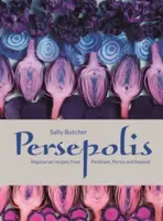 Persépolis - Recetas vegetarianas de Peckham, Persia y más allá - Persepolis - Vegetarian Recipes from Peckham, Persia and beyond