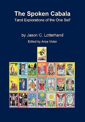 La Cábala Hablada: Exploraciones del Tarot sobre el Yo Único - The Spoken Cabala: Tarot Explorations of the One Self