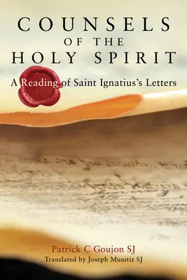 Consejos del Espíritu Santo: Una lectura de las cartas de San Ignacio - Counsels of the Holy Spirit: A Reading of St Ignatius's Letters