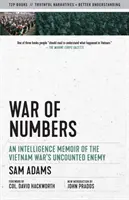 La guerra de los números: Memorias de inteligencia sobre el enemigo incontable de la guerra de Vietnam - War of Numbers: An Intelligence Memoir of the Vietnam War's Uncounted Enemy