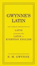 El latín de Gwynne: la introducción definitiva al latín, incluido el latín en inglés cotidiano - Gwynne's Latin: The Ultimate Introduction to Latin Including the Latin in Everyday English