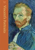 Los retratos de Vincent: Pinturas y dibujos de Van Gogh - Vincent's Portraits: Paintings and Drawings by Van Gogh