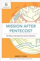 La misión después de Pentecostés: El testimonio del Espíritu desde el Génesis hasta el Apocalipsis - Mission After Pentecost: The Witness of the Spirit from Genesis to Revelation