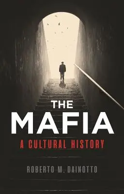 La mafia: una historia cultural - The Mafia: A Cultural History