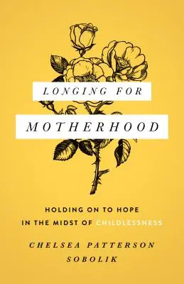 Anhelando la maternidad: Aferrarse a la esperanza en medio de la falta de hijos - Longing for Motherhood: Holding on to Hope in the Midst of Childlessness