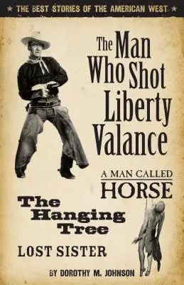 El hombre que mató a Liberty Valance: Las mejores historias del Oeste americano - The Man Who Shot Liberty Valance: The Best Stories of the American West