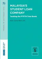 La empresa de préstamos a estudiantes de Malasia: Cómo afrontar la bomba de relojería de la Ptptn - Malaysia's Student Loan Company: Tackling the Ptptn Time Bomb