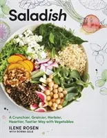 Saladish: A Crunchier, Grainier, Herbier, Heartier, Tastier Way con verduras - Saladish: A Crunchier, Grainier, Herbier, Heartier, Tastier Way with Vegetables