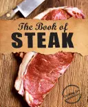 El libro del filete: Cocina para carnívoros - The Book of Steak: Cooking for Carnivores