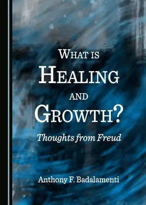 ¿Qué es la curación y el crecimiento? Reflexiones de Freud - What Is Healing and Growth? Thoughts from Freud