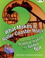 Bug Club NF Rojo (KS2) A/5C ¿Qué hace rodar a una montaña rusa? - Bug Club NF Red (KS2) A/5C What Makes a Rollercoaster Roll?