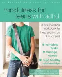 Mindfulness para adolescentes con TDAH: Un cuaderno de ejercicios que te ayudará a concentrarte y a triunfar - Mindfulness for Teens with ADHD: A Skill-Building Workbook to Help You Focus and Succeed