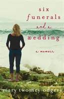 Seis funerales y una boda: Un libro de memorias - Six Funerals and a Wedding: A Memoir