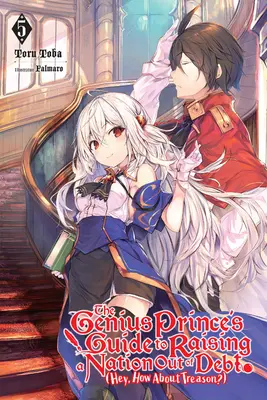 The Genius Prince's Guide to Raising a Nation Out of Debt (Hey, How about Treason?), Vol. 5 (Novela ligera) - The Genius Prince's Guide to Raising a Nation Out of Debt (Hey, How about Treason?), Vol. 5 (Light Novel)