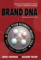 ADN de marca: Descubra el código genético de su organización para obtener ventajas competitivas - Brand DNA: Uncover Your Organization's Genetic Code for Competitive Advantage