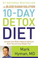 La Dieta de Desintoxicación de 10 Días Blood Sugar Solution: Activa la Capacidad Natural de tu Cuerpo para Quemar Grasa y Perder Peso Rápidamente - The Blood Sugar Solution 10-Day Detox Diet: Activate Your Body's Natural Ability to Burn Fat and Lose Weight Fast