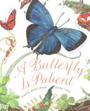 Una mariposa es paciente: (Libros de naturaleza para niños, Libros infantiles de 3 a 5 años, Libros infantiles premiados) - A Butterfly Is Patient: (Nature Books for Kids, Children's Books Ages 3-5, Award Winning Children's Books)