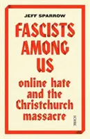 Fascistas entre nosotros: el odio en Internet y la masacre de Christchurch - Fascists Among Us - online hate and the Christchurch massacre