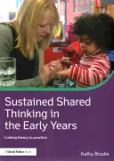 Pensamiento compartido sostenido en los primeros años: Linking Theory to Practice - Sustained Shared Thinking in the Early Years: Linking Theory to Practice