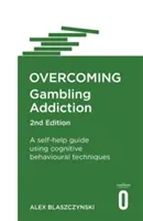Superar la adicción al juego, 2ª edición: Guía de autoayuda con técnicas cognitivo-conductuales - Overcoming Gambling Addiction, 2nd Edition: A Self-Help Guide Using Cognitive Behavioural Techniques